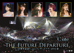 9→10(キュート)周年記念℃-uteコンサートツアー 2015春〜The Future Departure〜：＜Disc1＞