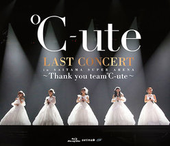 ℃-ute ラストコンサート in さいたまスーパーアリーナ 〜Thank you team℃-ute〜：