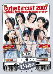 Cutie Circuit 2007 〜MAGICAL CUTIE TOUR& 9月10日は℃-uteの日〜：