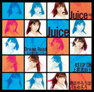 Juice=Juice：Dream Road〜心が躍り出してる〜/KEEP ON 上昇志向！！/明日やろうはバカやろう