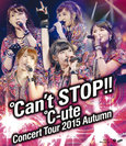 ℃-ute：℃-uteコンサートツアー2015秋 〜℃an't STOP!!〜