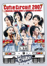℃-ute：Cutie Circuit 2007 〜MAGICAL CUTIE TOUR& 9月10日は℃-uteの日〜