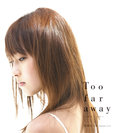 Too far away〜女のこころ〜：通常盤