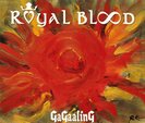 GaGaalinG:ROYAL BLOOD