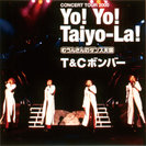 T&Cボンバ-:Yo!Yo!Taiyo-La! CONCERT TOUR 2000 【むうんさんのダンス天国】