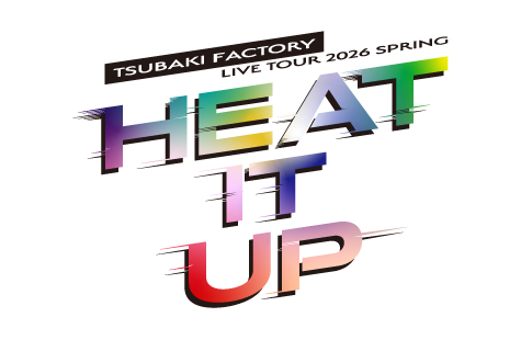 つばきファクトリー LIVE TOUR 2026 SPRING ～HEAT IT UP～